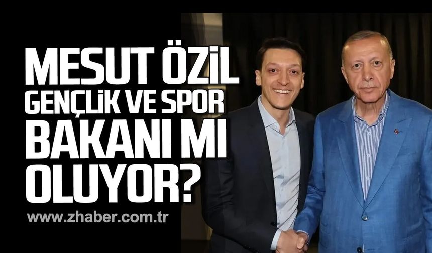 Mesut Özil Gençlik ve Spor Bakanı mı oluyor?
