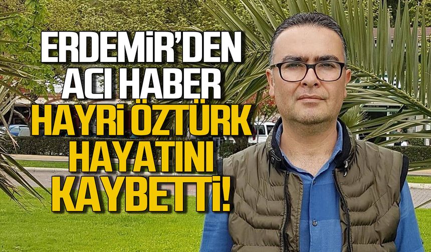 Erdemir'den acı haber. Hayri Öztürk hayatını kaybetti