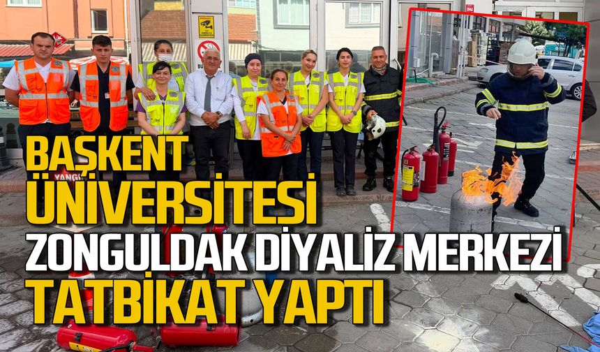 Başkent Üniversitesi Zonguldak Diyaliz Merkezi'nde Deprem ve Yangın Tatbikatı