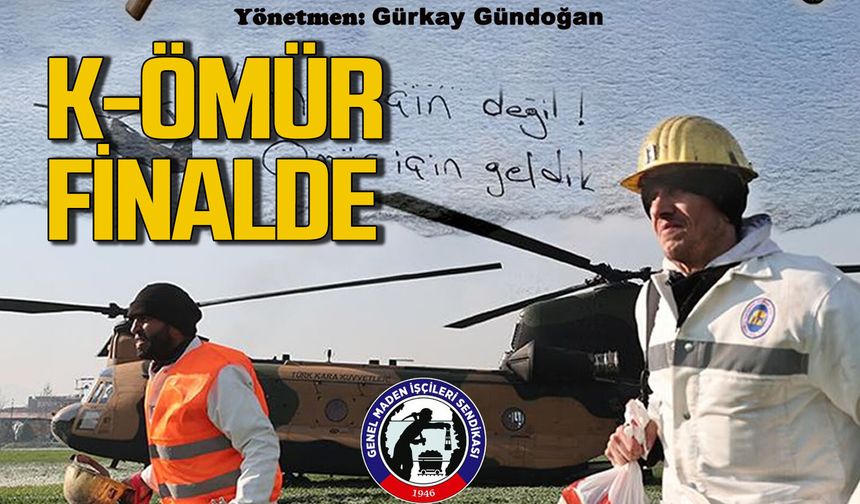 Türk Dünyası kahraman madencileri izleyecek:  K-ÖMÜR finalde