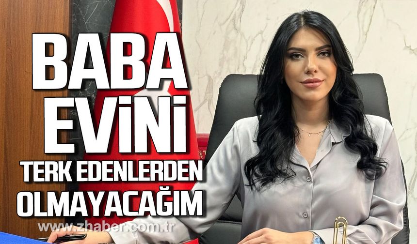 Safiye Karaarslan; "Baba evi zor günlerden geçerken kapıyı terk edenlerden olmayacağım"