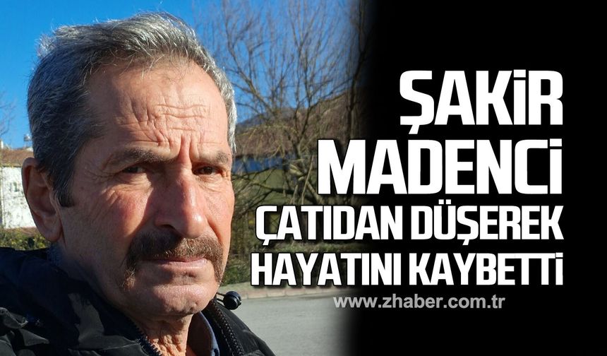 Devrek’te çatıdan düşen Şakir Madenci hayatını kaybetti