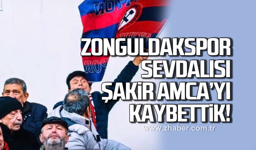 Zonguldakspor sevdalısı Şakir amca'yı kaybettik