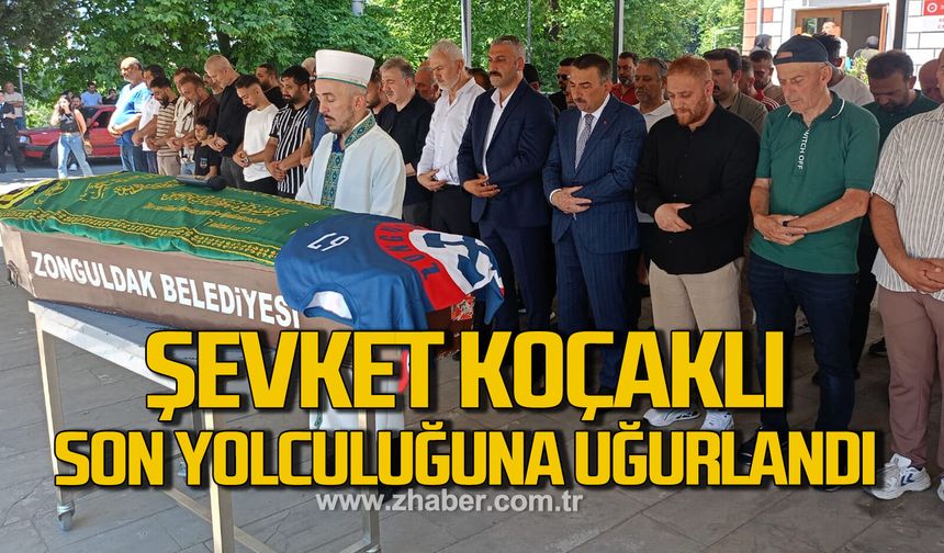 Şevket Koçaklı son yolculuğuna uğurlandı
