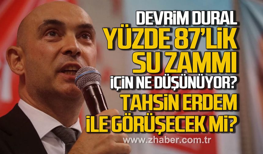 Devrim Dural yüzde 87'lik su zammı için ne düşünüyor? Tahsin Erdem ile görüşecek mi?