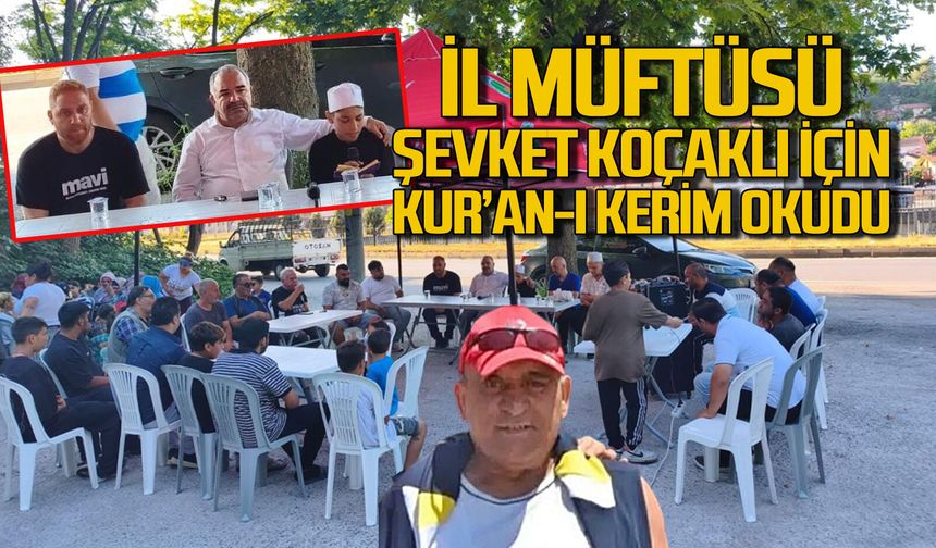 Zonguldak İl Müftüsü Şevket Koçaklı için Kuran’ı Kerim okudu