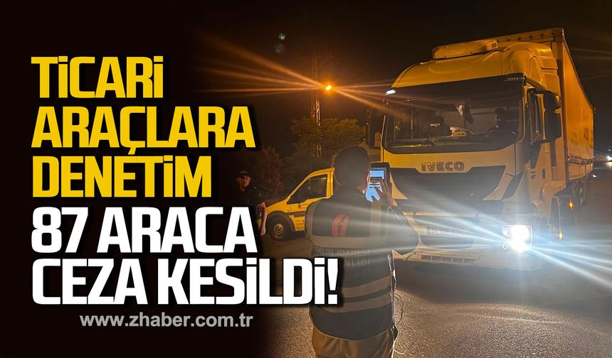 Zonguldak'ta ticari taşıtlara yönelik denetimlerde 87 araca ceza kesildi