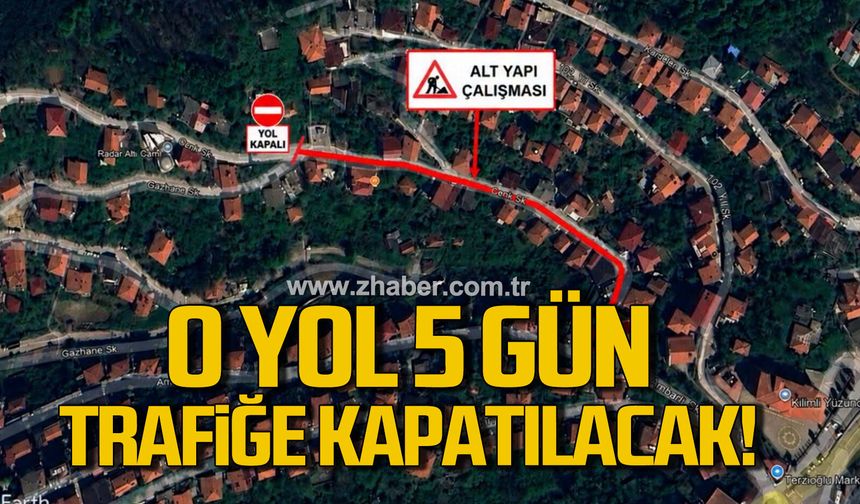 O yol 5 gün trafiğe kapatılacak