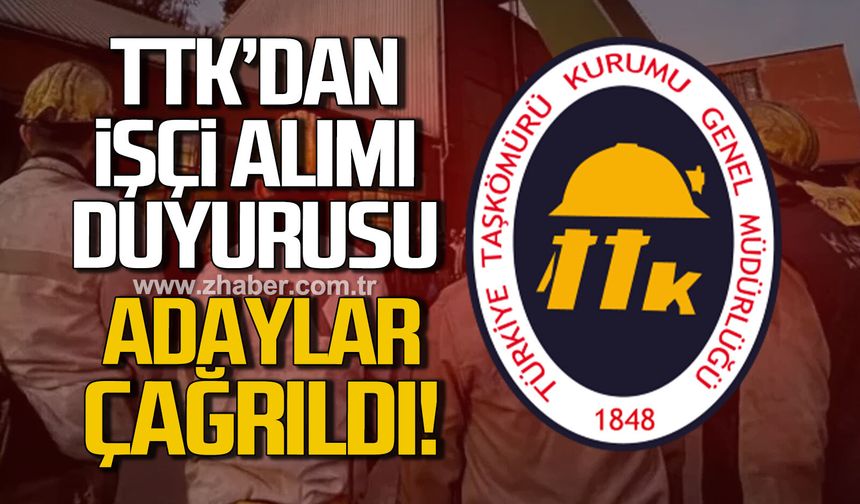 TTK işçi alımı duyurusu. Adaylar çağrıldı