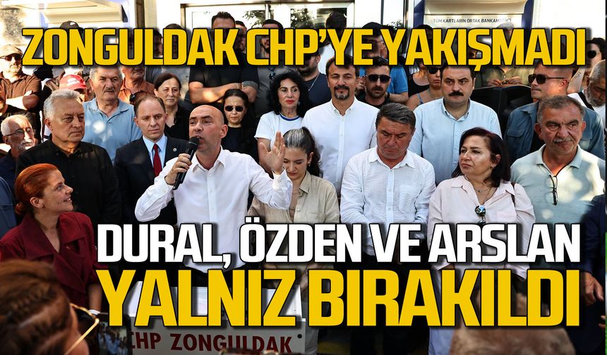 Zonguldak CHP’ye yakışmadı: Dural, Özden ve Arslan yalnız bırakıldı!