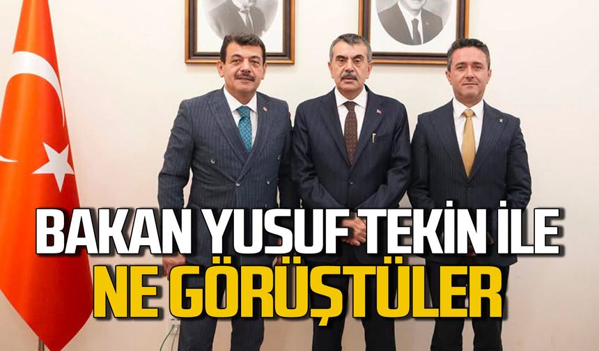 Milli Eğitim Bakanı Yusuf Tekin ile ne görüştüler?