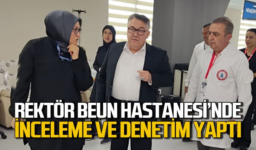 Rektör BEUN Hastanesi’nde incelemede bulundu