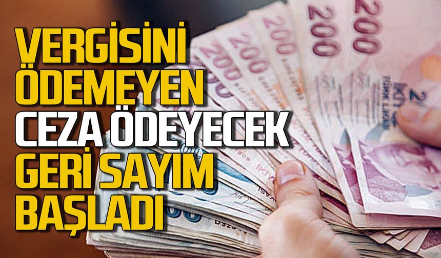 Vergisini ödemeyenlere cezai işlem uygulanacak: Geri sayım başladı