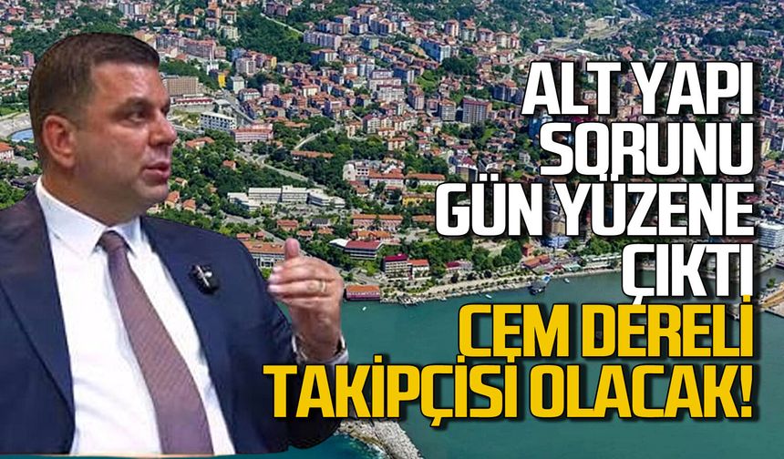 Cem Dereli: “Zonguldak’ta alt yapı sorunu gün yüzüne çıktı”