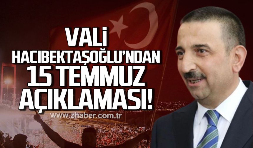 Vali Osman Hacıbektaşoğlu’ndan 15 Temmuz mesajı