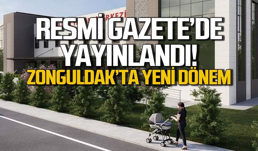Resmi Gazete'de yayınlandı... Zonguldak'ta yeni dönem