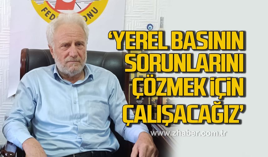 Necdet Sarı "Yerel basının sorunlarını çözmek için çalışacağız"