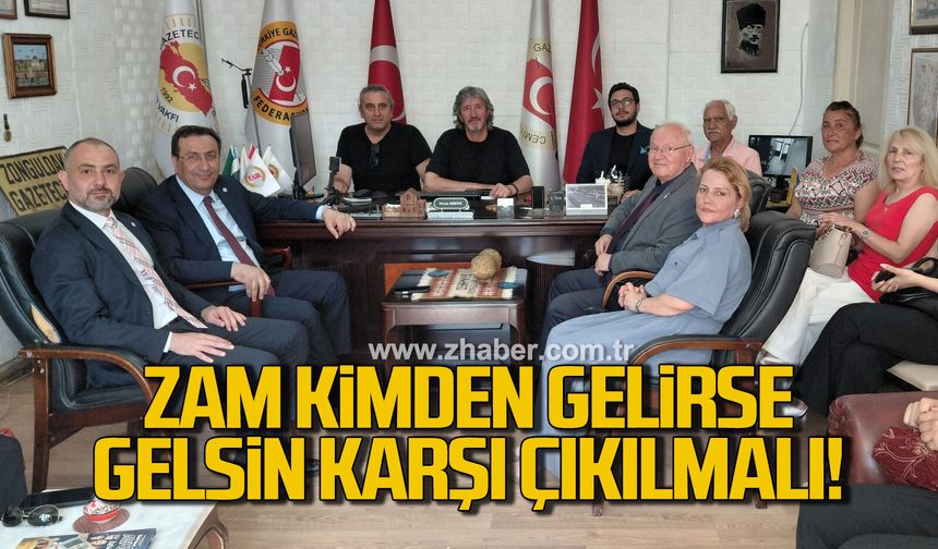 Erkmen: Zam kimden gelirse gelsin karşı çıkılmalı