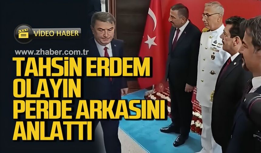 Tahsin Erdem olayın perde arkasını anlattı