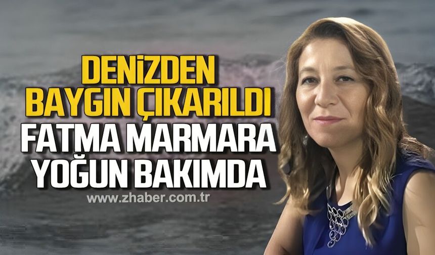 Denizden baygın çıkarılan köşe yazarı Fatma Marmara yoğun bakımda