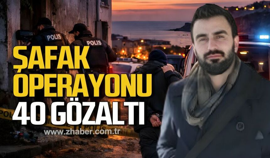 Akçakoca ve Ereğli'de şafak operasyonu. 40 Gözaltı