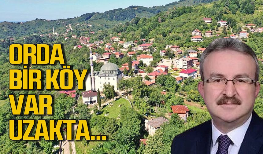 Orda bir köy var uzakta...