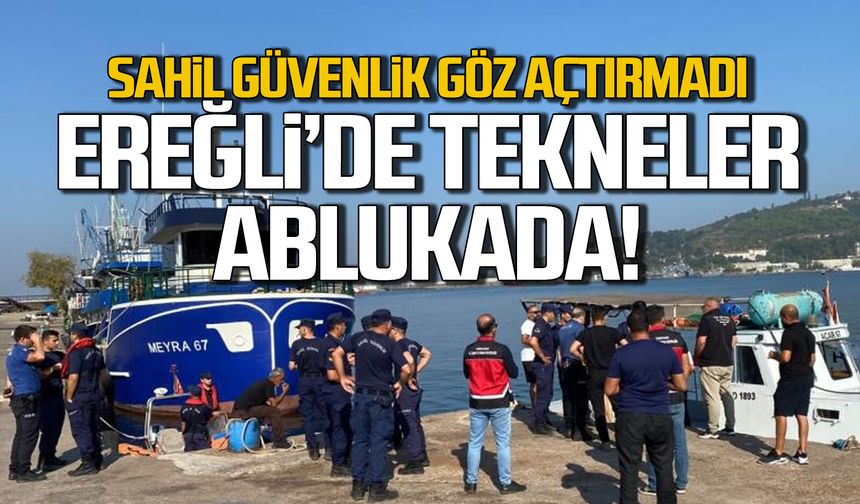 Ereğli'de tekneler ablukada.. Sahil Güvenlik göz açtırmadı