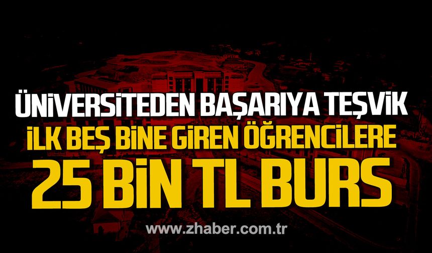 Bartın Üniversitesi ilk beş binde yer alan öğrencilere 25 bin TL burs imkanı sağlayacak.