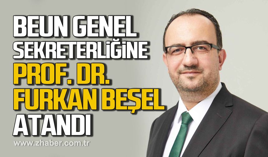 BEUN Genel Sekreterliğine Prof. Dr. Furkan Beşel atandı