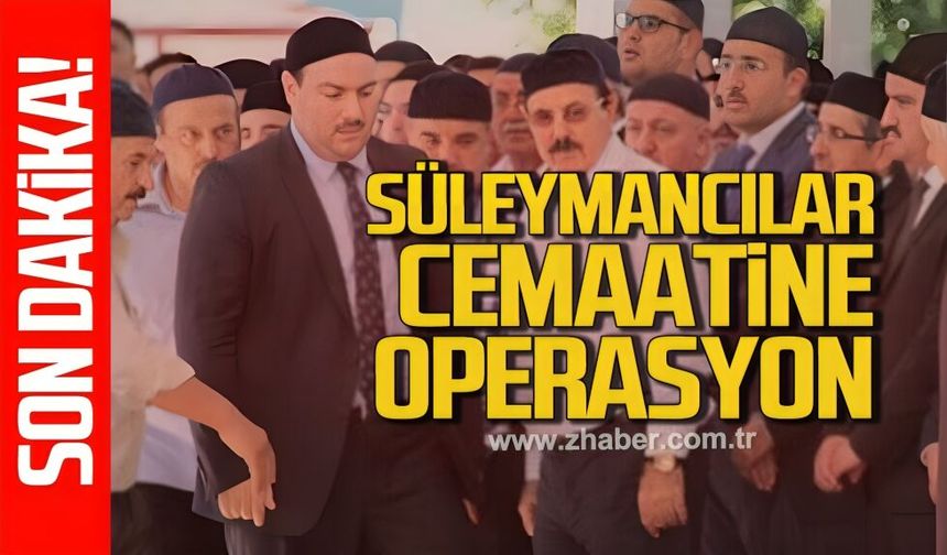 Süleymancılar cemaatine operasyon