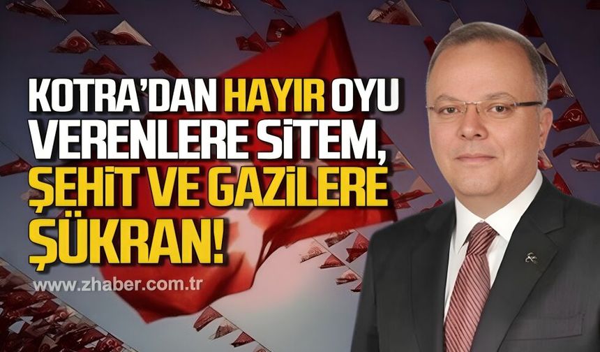 Murat Kotra'dan Hayır oyu verenlere sitem,  şehit ve gazilere şükran
