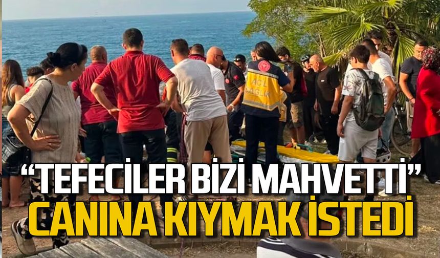 ‘Tefeciler bizi mahvetti’ diyerek canına kıymak istedi