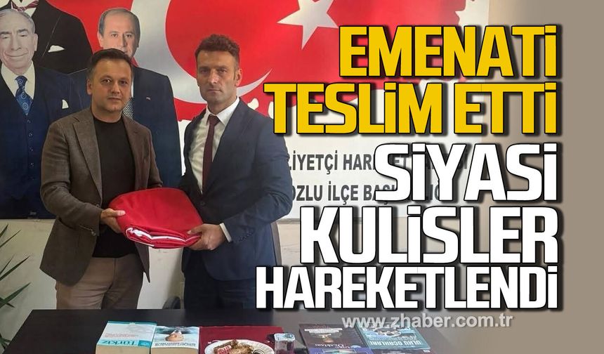 Emaneti teslim etti. Siyasi kulisler hareketlendi