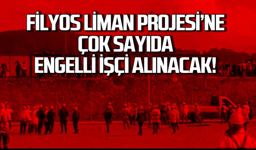 Filyos Liman Şantiyesinde Engelli Personel Alımı Yapılacak