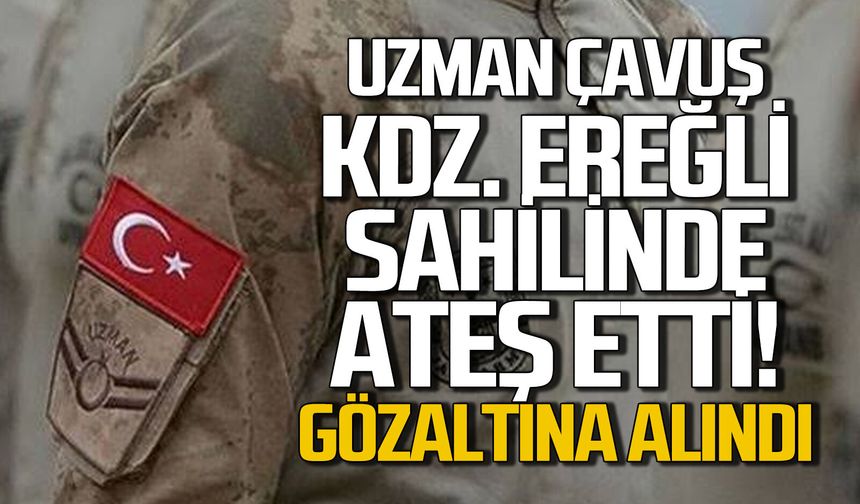 Ereğli’de sahilde havaya ateş açan uzman çavuş gözaltına alındı