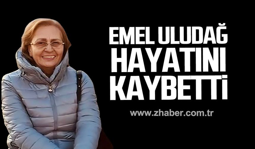 Emel Uludağ hayatını kaybetti.