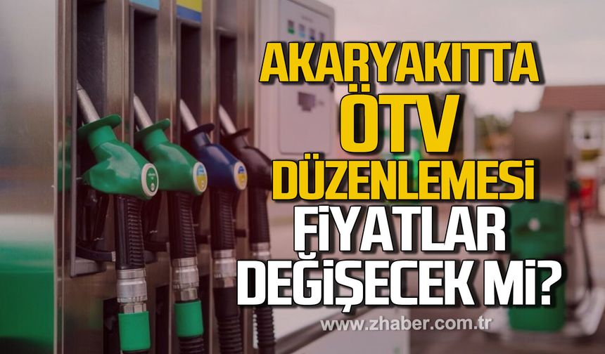 Akaryakıtta ÖTV düzenlemesi! Fiyatlar değişecek mi?