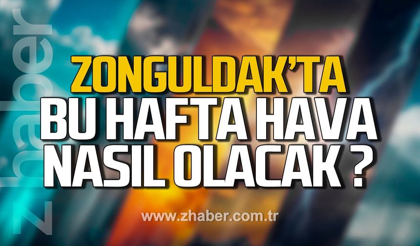Zonguldak’ta 3-7 Ağustos tarihlerinde hava nasıl olacak?