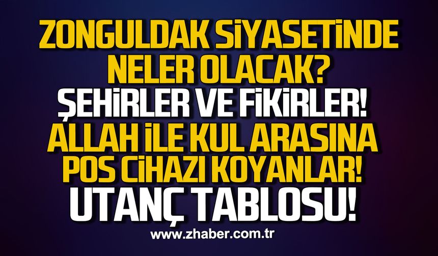 Zonguldak siyasetinde neler olacak?