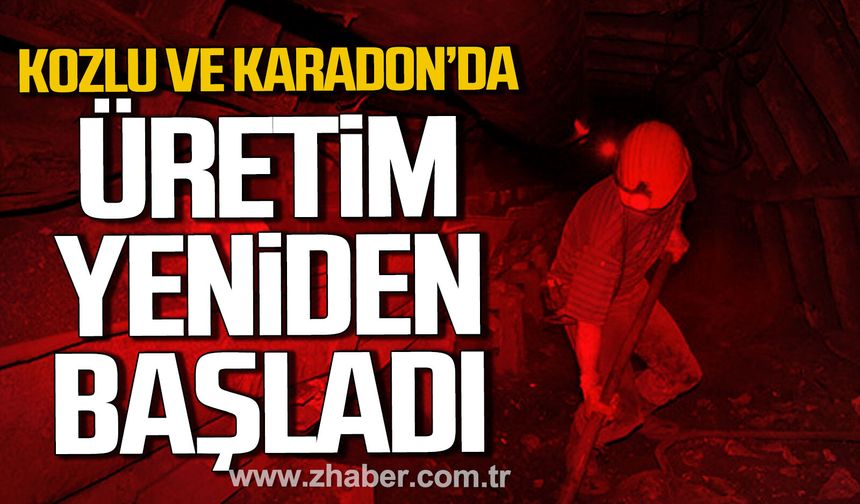 Kozlu ve Karadon'da üretim yeniden başladı.