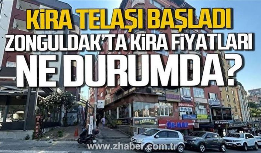 Zonguldak’ta üniversite öğrencileri ev arıyor: Kiralar 30 bin liraya kadar çıkıyor