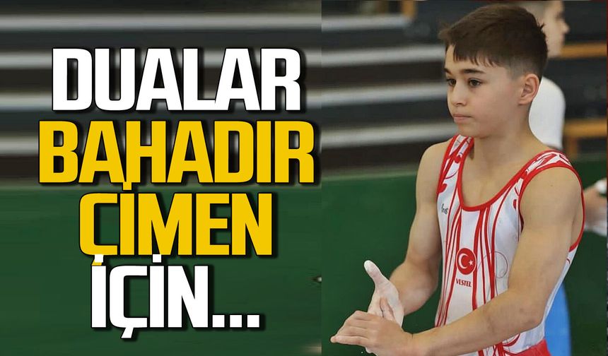 Entübe edildi: Dualar Bahadır Çimen için…