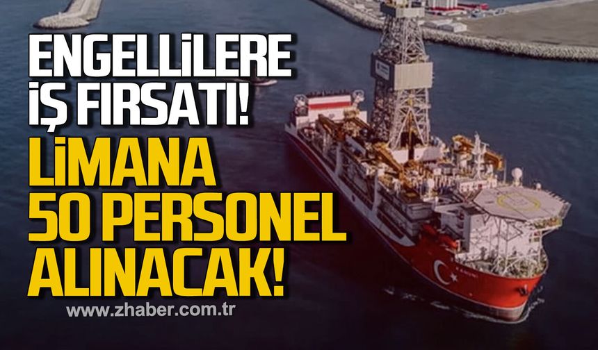 Engellilere iş fırsatı. Limana 50 personel alınacak