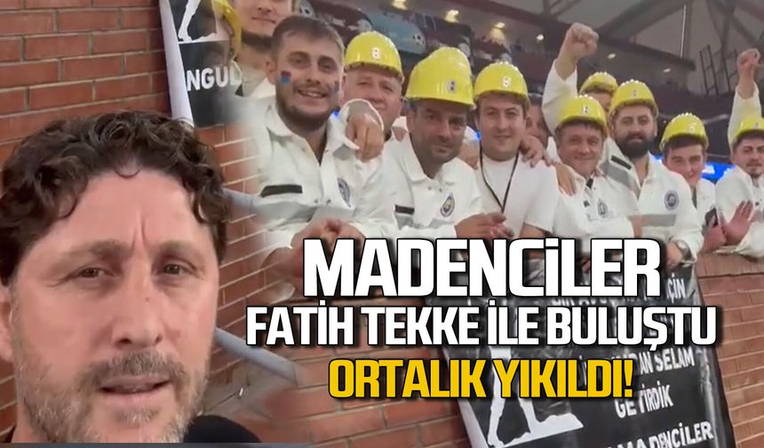 Madenciler Fatih Tekke ile buluştu: Ortalık yıkıldı!