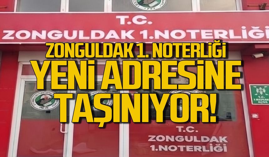 Zonguldak 1. Noterliği yeni adresine taşındı