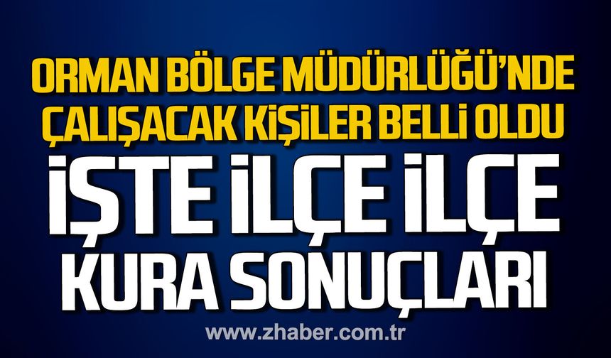 Zonguldak Orman Bölge Müdürlüğü'nde çalışacak isimler belli oldu.