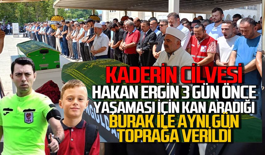 Hakan Ergin 3 gün önce yaşaması için kan aradığı Burak Keskintığ ile aynı gün toprağa verildi