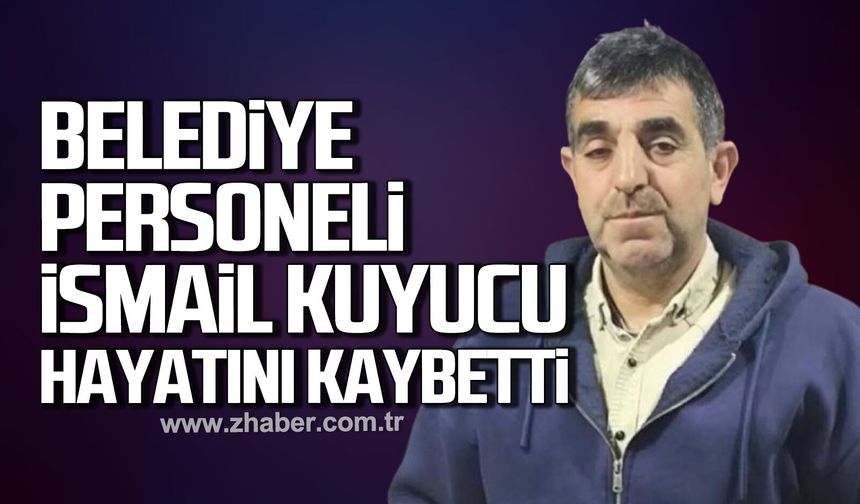 Gökçebey Belediyesi personeli İsmail Kuyucu hayatını kaybetti