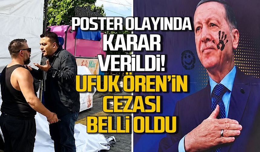 Erdoğan’ın posterini indiren Ufuk Ören hakkında karar verildi