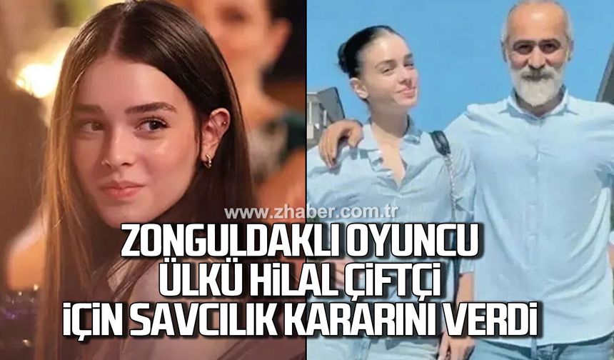 Zonguldaklı oyuncu Ülkü Hilal Çiftçi için savcılık kararını verdi
